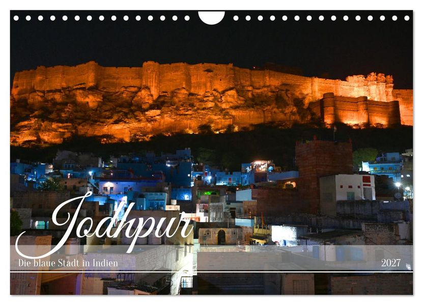 Jodhpur: Die blaue Stadt in Indien (Wandkalender 2027 DIN A4 quer) CALVENDO Monatskalender