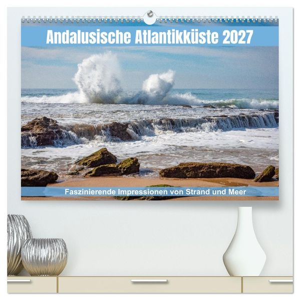 Andalusische Atlantikküste (hochwertiger Premium Wandkalender 2027 DIN A2 quer) Kunstdruck in Hochglanz