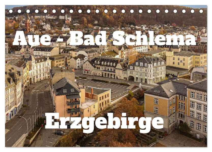 Aue - Bad Schlema Erzgebirge (Tischkalender 2027 DIN A5 quer) CALVENDO Monatskalender