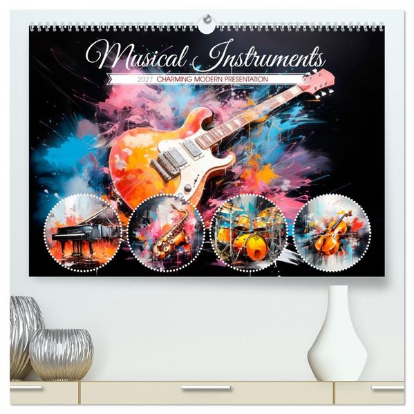 Musical Instruments CHARMING MODERN PRESENTATION (High Quality Premium Wall Calendar 2027 DIN A2 landscape)CALVENDO 12 Month Wall Calendar