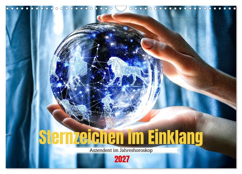 Sternzeichen im Einklang - Aszendent im Jahreshoroskop (Wandkalender 2027 DIN A3 quer) CALVENDO Monatskalender