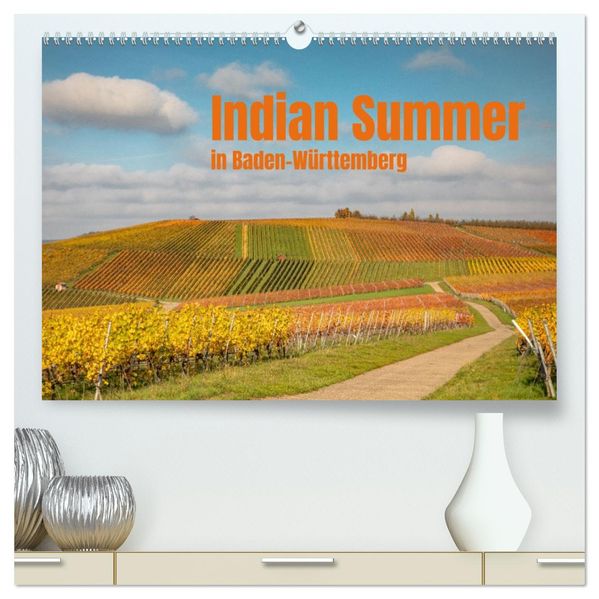 Indian Summer in Baden-Württemberg (hochwertiger Premium Wandkalender 2027 DIN A2 quer) Kunstdruck in Hochglanz
