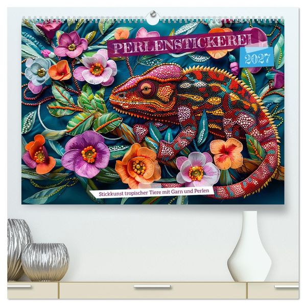 Perlenstickerei - Stickkunst tropischer Tiere mit Garn und Perlen (hochwertiger Premium Wandkalender 2027 DIN A2 quer) Kunstdruck in Hochglanz