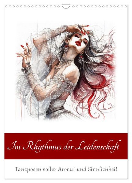 Im Rhythmus der Leidenschaft (Wandkalender 2027 DIN A3 hoch) CALVENDO Monatskalender