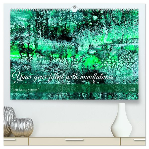 Your year filled with mindfulness (High Quality Premium Wall Calendar 2027 DIN A2 landscape)CALVENDO 12 Month Wall Calendar