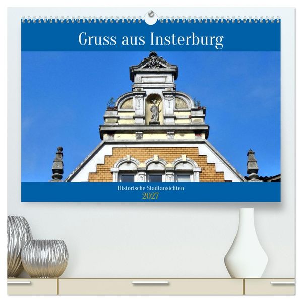 Gruss aus Insterburg - Historische Stadtansichten (hochwertiger Premium Wandkalender 2027 DIN A2 quer) Kunstdruck in Hochglanz