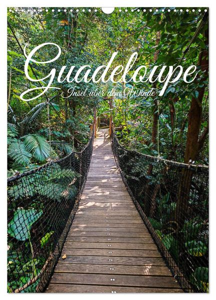 Guadeloupe Insel über dem Winde (Wandkalender 2027 DIN A3 hoch) CALVENDO Monatskalender