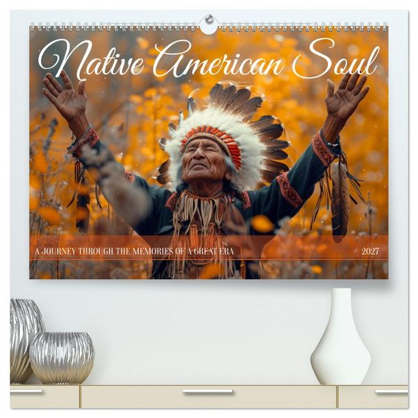 Native American Soul (High Quality Premium Wall Calendar 2027 DIN A2 landscape)CALVENDO 12 Month Wall Calendar