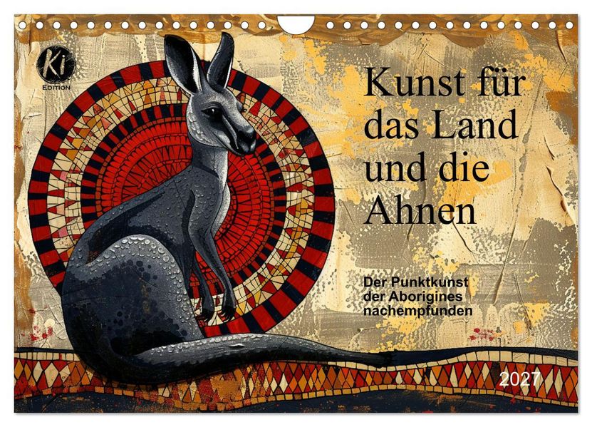 Kunst für das Land und die Ahnen (Wandkalender 2027 DIN A4 quer) CALVENDO Monatskalender