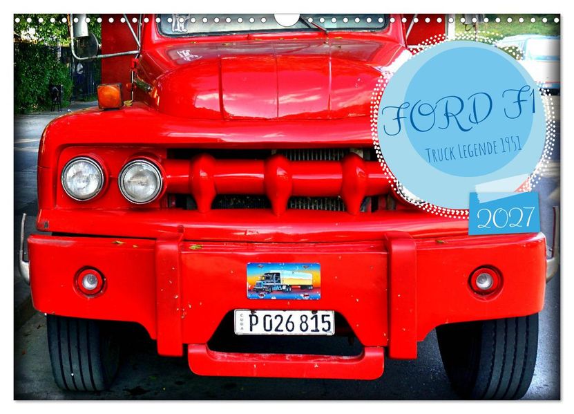 FORD F1 - Truck Legende 1951 (Wandkalender 2027 DIN A3 quer) CALVENDO Monatskalender