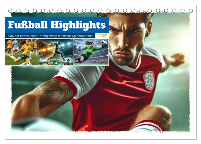 Fußball Highlights - Von der KI geschaffene Spielmomente (Tischkalender 2027 DIN A5 quer) CALVENDO Monatskalender
