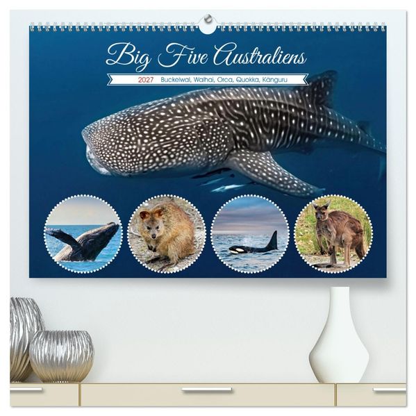Big Five Australiens Buckelwal Walhai Orca QuokkaKänguru (hochwertiger Premium Wandkalender 2027 DIN A2 quer) Kunstdruck in Hochglanz