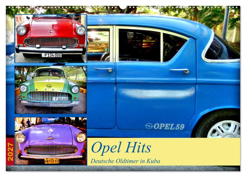 Opel Hits - Deutsche Oldtimer in Kuba (Wandkalender 2027 DIN A2 quer) CALVENDO Monatskalender