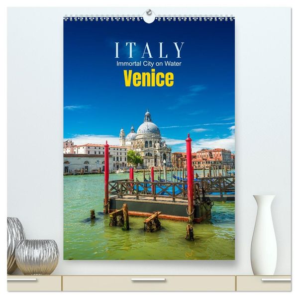 Italy Venice - Immortal City on Water (High Quality Premium Wall Calendar 2027 DIN A2 portrait)CALVENDO 12 Month Wall Calendar