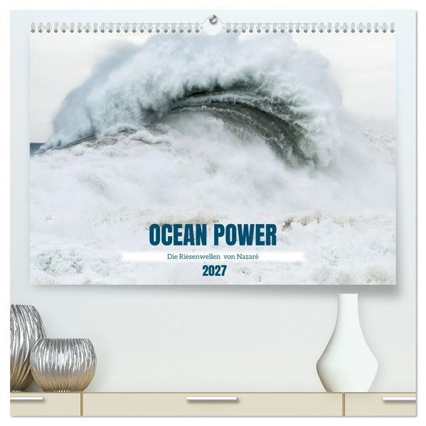 OCEAN POWER - Die Riesenwellen von Nazaré (hochwertiger Premium Wandkalender 2027 DIN A2 quer) Kunstdruck in Hochglanz