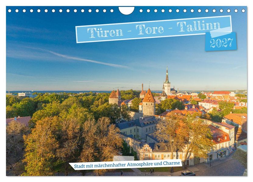 Türen-Tore-Tallinn Stadt mit märchenhafter Atmosphäre und Charme (Wandkalender 2027 DIN A4 quer) CALVENDO Monatskalender