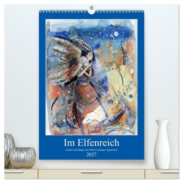 Im Elfenreich- Zauber und Magie der Elfen in schönen Aquarellen (hochwertiger Premium Wandkalender 2027 DIN A2 hoch) Kunstdruck in Hochglanz