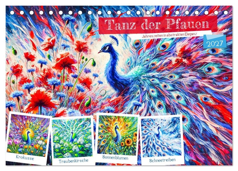 Tanz der Pfauen - Jahreszeiten in abstrakter Eleganz (Tischkalender 2027 DIN A5 quer) CALVENDO Monatskalender