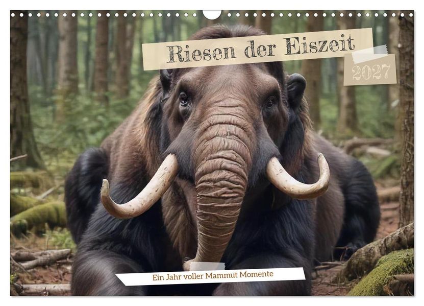 Riesen der Eiszeit - Ein Jahr voller Mammut Momente (Wandkalender 2027 DIN A3 quer) CALVENDO Monatskalender