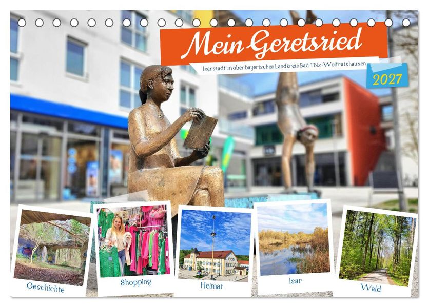 Mein Geretsried - Isarstadt im oberbayerischen Landkreis Bad Tölz-Wolfratshausen (Tischkalender 2027 DIN A5 quer) CALVENDO Monatskalender