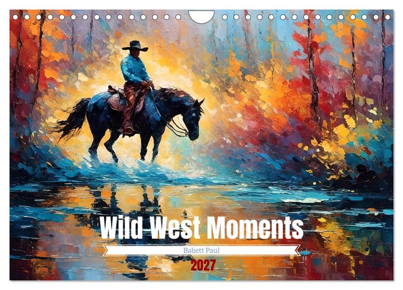 Wild West Moments (Wandkalender 2027 DIN A4 quer) CALVENDO Monatskalender