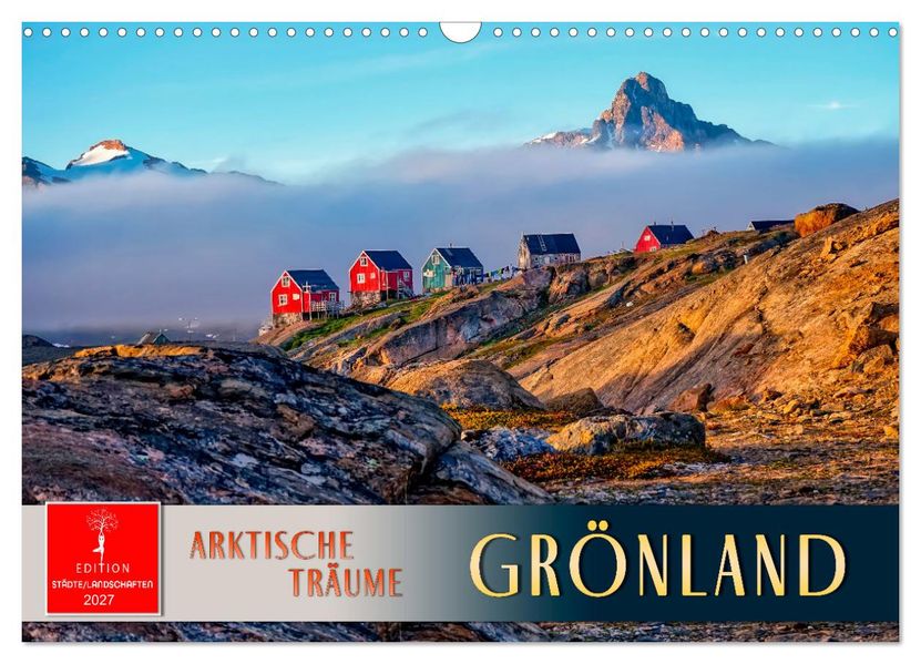 Grönland - Arktische Träume (Wandkalender 2027 DIN A3 quer) CALVENDO Monatskalender