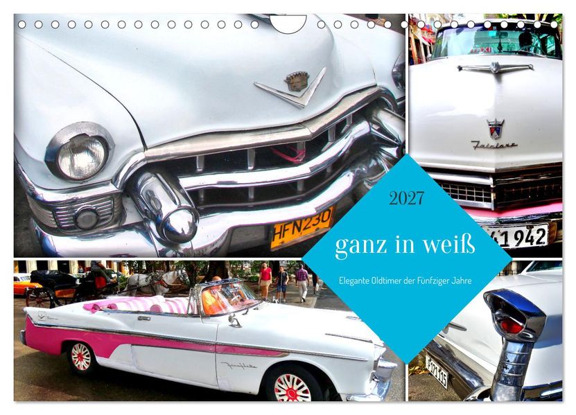 Ganz in Weiß - Elegante Oldtimer der Fünfziger Jahre (Wandkalender 2027 DIN A4 quer) CALVENDO Monatskalender