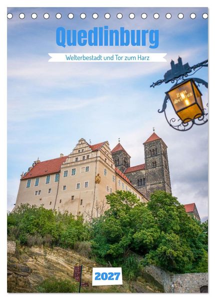 Quedlinburg - Welterbestadt und Tor zum Harz (Tischkalender 2027 DIN A5 hoch) CALVENDO Monatskalender