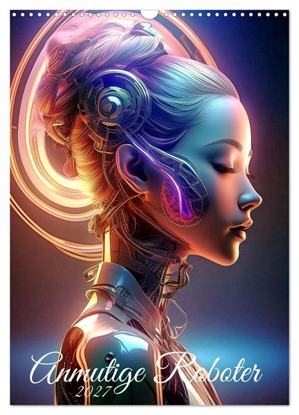 Anmutige Roboter (Wandkalender 2027 DIN A3 hoch) CALVENDO Monatskalender
