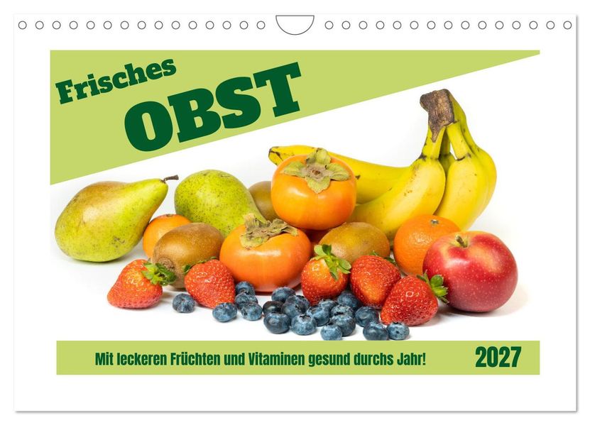 Frisches Obst - Mit leckeren Früchten und Vitaminen gesund durchs Jahr! (Wandkalender 2027 DIN A4 quer) CALVENDO Monatskalender