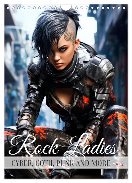 ROCK LADIES Cyber goth punk and more (Wall Calendar 2027 DIN A4 portrait) CALVENDO 12 Month Wall Calendar