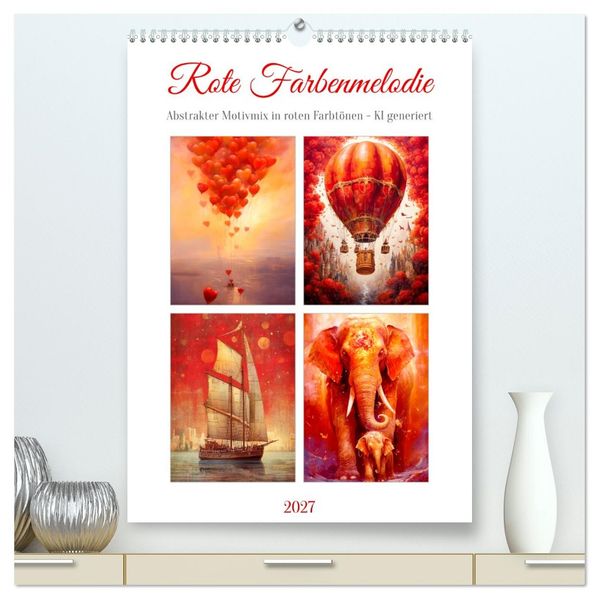 Rote Farbenmelodie (hochwertiger Premium Wandkalender 2027 DIN A2 hoch) Kunstdruck in Hochglanz