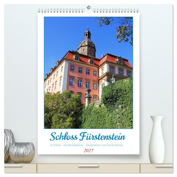 Schloss Fürstenstein in Polen - ein Reiseplaner (hochwertiger Premium Wandkalender 2027 DIN A2 hoch) Kunstdruck in Hochglanz