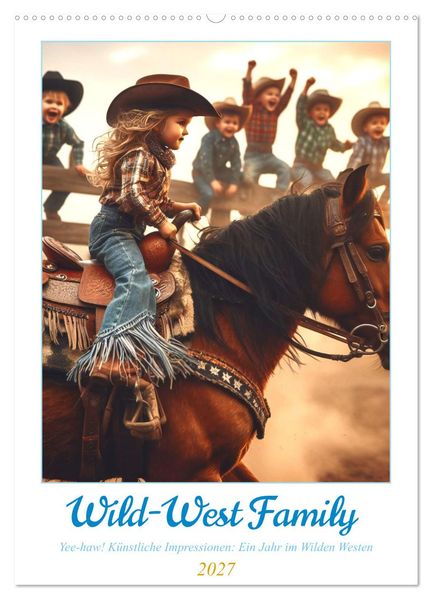 Wild-West Family - Yee-haw! Künstliche Impressionen: Ein Jahr im Wilden Westen (Wandkalender 2027 DIN A2 hoch) CALVENDO Monatskalender