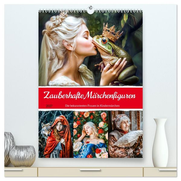Zauberhafte Märchenfiguren - Die bekanntesten Frauen in Kindermärchen (hochwertiger Premium Wandkalender 2027 DIN A2 hoch) Kunstdruck in Hochglanz
