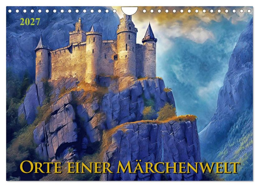 Orte einer Märchenwelt (Wandkalender 2027 DIN A4 quer) CALVENDO Monatskalender
