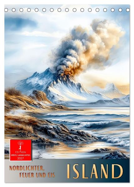 Island - Nordlichter Feuer und Eis (Tischkalender 2027 DIN A5 hoch) CALVENDO Monatskalender