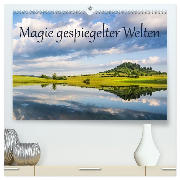 Magie gespiegelter Welten (hochwertiger Premium Wandkalender 2027 DIN A2 quer) Kunstdruck in Hochglanz