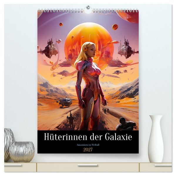 Hüterinnen der Galaxie (hochwertiger Premium Wandkalender 2027 DIN A2 hoch) Kunstdruck in Hochglanz