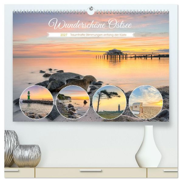 Wunderschöne Ostsee - Traumhafte Stimmungen entlang der Küste (hochwertiger Premium Wandkalender 2027 DIN A2 quer) Kunstdruck in Hochglanz