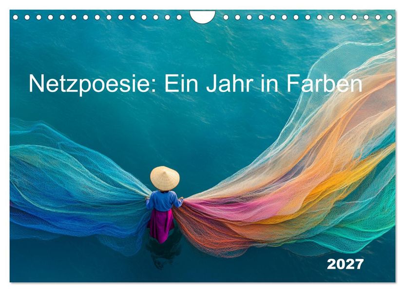 Netzpoesie: Ein Jahr in Farben (Wandkalender 2027 DIN A4 quer) CALVENDO Monatskalender