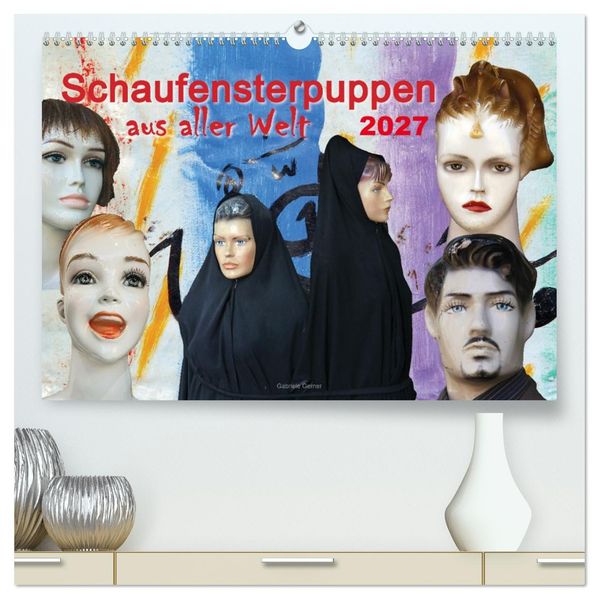 Schaufensterpuppen aus aller Welt (hochwertiger Premium Wandkalender 2027 DIN A2 quer) Kunstdruck in Hochglanz