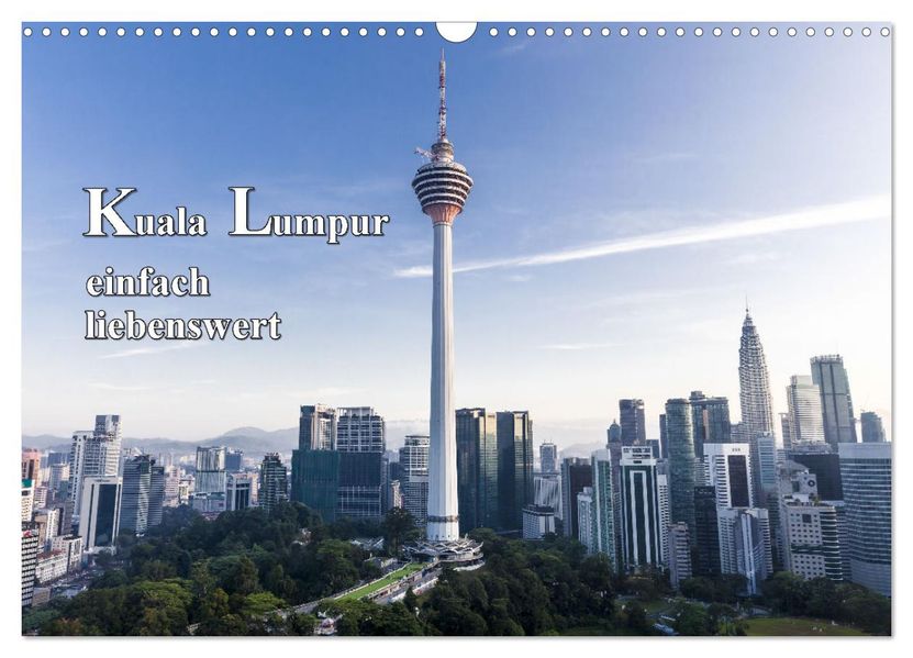 Kuala Lumpur einfach liebenswert (Wandkalender 2027 DIN A3 quer) CALVENDO Monatskalender