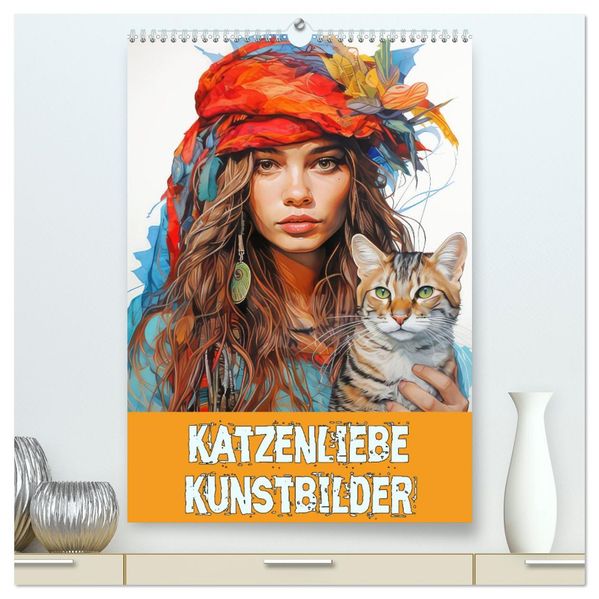 Katzenliebe Kunstbilder (hochwertiger Premium Wandkalender 2027 DIN A2 hoch) Kunstdruck in Hochglanz