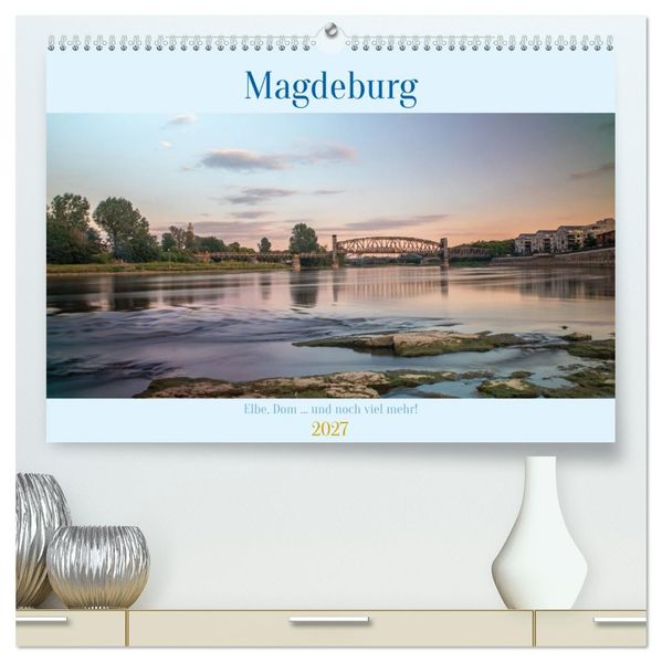Magdeburg - Elbe Dom... und noch viel mehr! (hochwertiger Premium Wandkalender 2027 DIN A2 quer) Kunstdruck in Hochglanz
