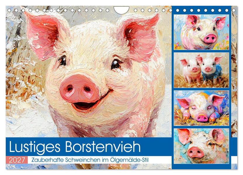 Lustiges Borstenvieh. Zauberhafte Schweinchen im Ölgemälde-Stil (Wandkalender 2027 DIN A4 quer) CALVENDO Monatskalender