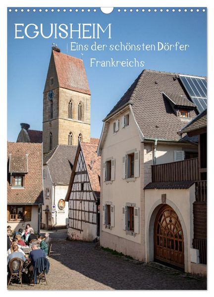 EGUISHEIM Eins der schönsten Dörfer Frankreichs (Wandkalender 2027 DIN A3 hoch) CALVENDO Monatskalender