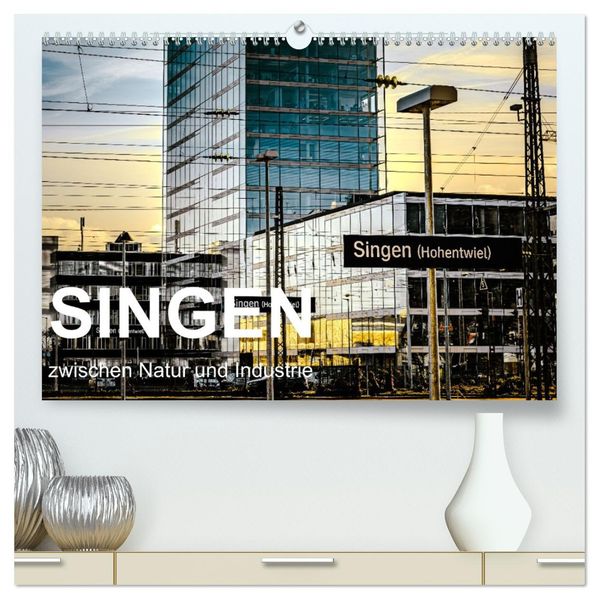 Singen zwischen Natur und Industrie (hochwertiger Premium Wandkalender 2027 DIN A2 quer) Kunstdruck in Hochglanz