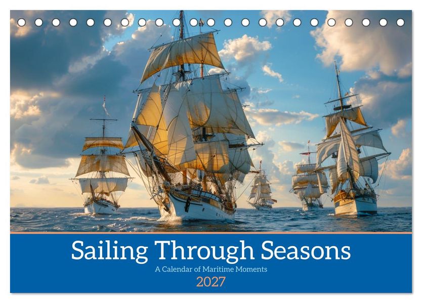 Sailing Through Seasons (Desk Calendar 2027 DIN A5 landscape) CALVENDO 12 Month DeskCalendar