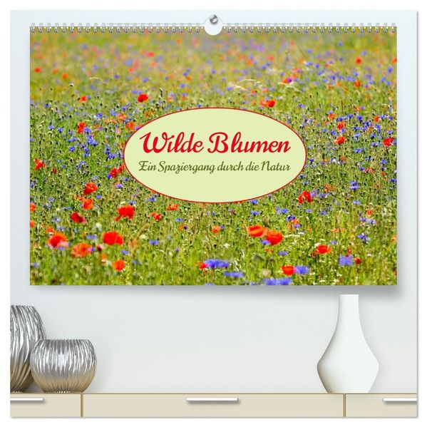 Wilde Blumen - ein Spaziergang durch die Natur (hochwertiger Premium Wandkalender 2027 DIN A2 quer) Kunstdruck in Hochglanz